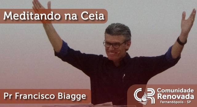 Meditando na Ceia - 06/11/2016