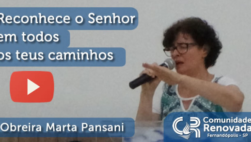 Reconhece o Senhor em todos os teus caminhos