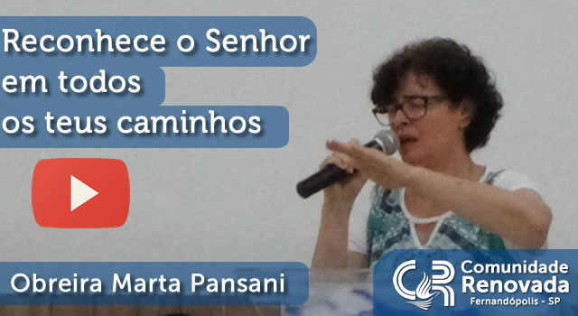 Reconhece o Senhor em todos os teus caminhos