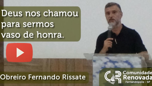 Deus nos chamou para sermos vaso de honra - 04/12/2016