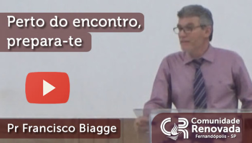 Perto do encontro, prepara-te