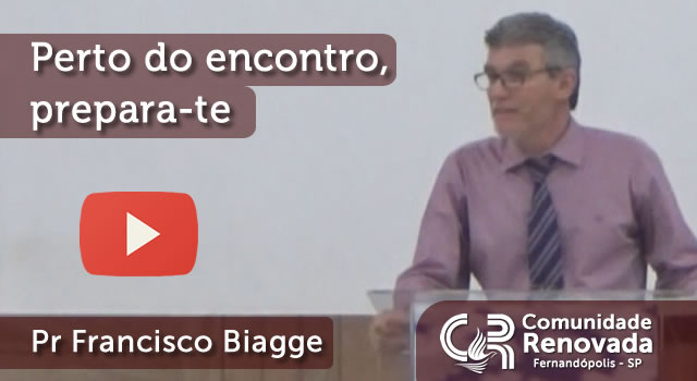 Perto do encontro, prepara-te