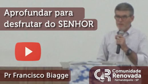 Aprofundar para desfrutar do SENHOR