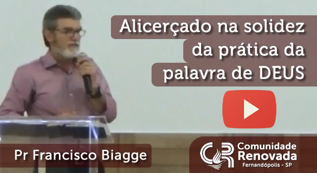 Alicerçado na solidez da prática da palavra de DEUS