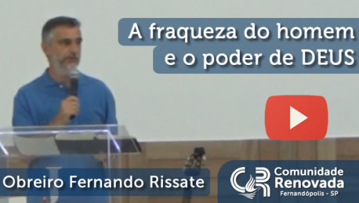 A fraqueza do homem e o poder de Deus