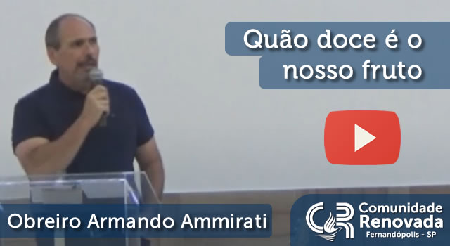 Quão doce é o nosso fruto