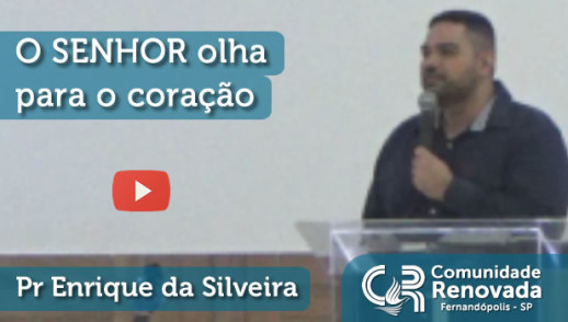 O SENHOR olha para o coração