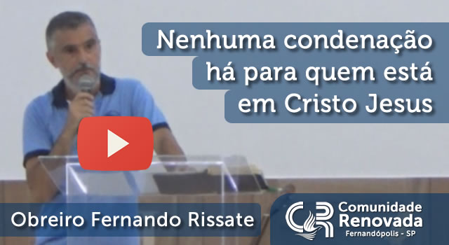 Nenhuma condenação há para quem está em Cristo Jesus
