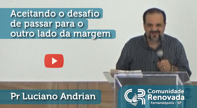 Aceitando o desafio de passar para o outro lado da margem