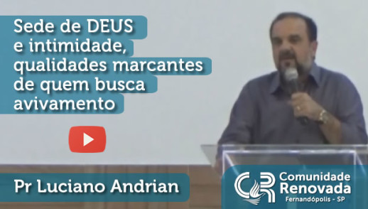 Sede de DEUS e intimidade, qualidades marcantes de quem busca avivamento