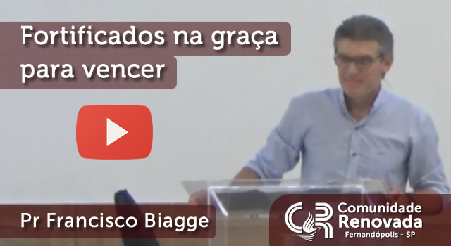 Fortificados na graça para vencer