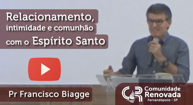 Relacionamento, intimidade e comunhão com o Espírito Santo