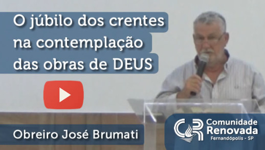 O júbilo dos crentes na contemplação das obras de DEUS