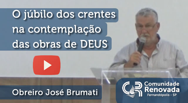 O júbilo dos crentes na contemplação das obras de DEUS