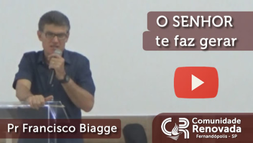 O SENHOR te faz gerar