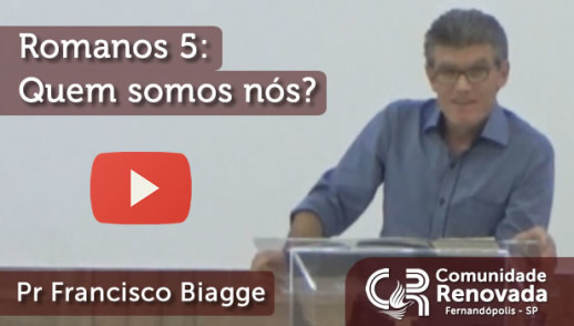 Romanos 5: Quem somos nós?