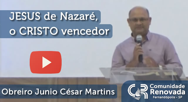 JESUS de Nazaré, o CRISTO vencedor