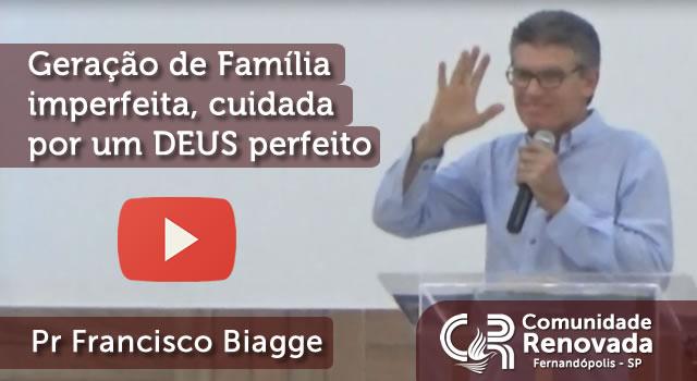 Geração de Família imperfeita, cuidada por um DEUS perfeito