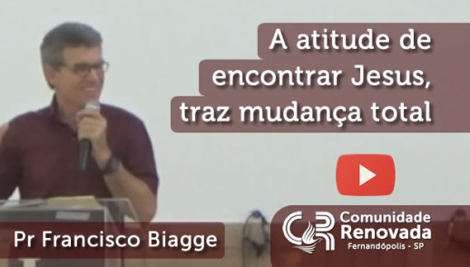 A atitude de encontrar JESUS, traz mudança total