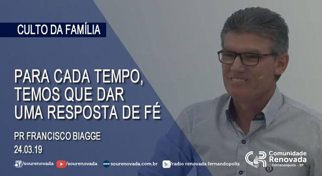 Para cada tempo, temos que dar uma resposta de fé